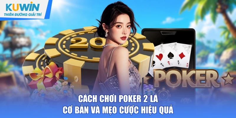 cách chơi poker 2 lá
