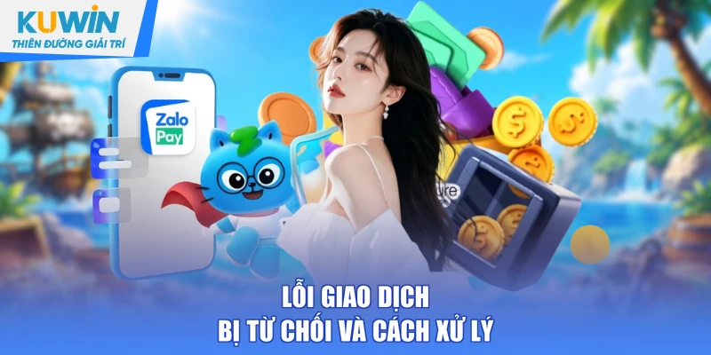 Lỗi giao dịch bị từ chối và cách xử lý